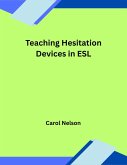 Teaching Hesitation Devices in ESL (eBook, ePUB) Teaching Hesitation Devices in ESL (eBook, ePUB)