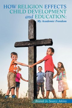 How Religion Effects Child Development and Education: (eBook, ePUB) - Atkins, Brandi Jo Searcy