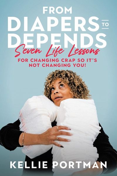 From Diapers to Depends (eBook, ePUB) From Diapers to Depends (eBook, ePUB)