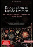 Droomuitleg en Lucide Dromen: De Complete Gids voor Droomland en Heldere Dromen (eBook, ePUB) Droomuitleg en Lucide Dromen: De Complete Gids voor Droomland en Heldere Dromen (eBook, ePUB)