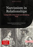 Narcissism in Relationships: Living with a Narcissist and Breaking Free (eBook, ePUB) Narcissism in Relationships: Living with a Narcissist and Breaking Free (eBook, ePUB)
