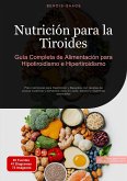 Nutrición para la Tiroides: Guía Completa de Alimentación para Hipotiroidismo e Hipertiroidismo (eBook, ePUB)