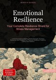 Emotional Resilience: Your Complete Resilience Shield for Stress Management (eBook, ePUB) Emotional Resilience: Your Complete Resilience Shield for Stress Management (eBook, ePUB)