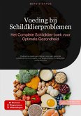 Voeding bij Schildklierproblemen: Het Complete Schildklier-boek voor Optimale Gezondheid (eBook, ePUB)