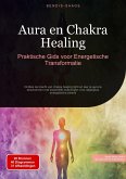 Aura en Chakra Healing: Praktische Gids voor Energetische Transformatie (eBook, ePUB)