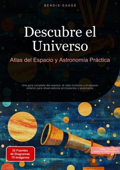 Descubre el Universo: Atlas del Espacio y Astronomía Práctica (eBook, ePUB) - Saage - Español, Bendis A. I.