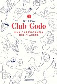 Club Godo. Una cartografia del piacere Club Godo. Una cartografia del piacere