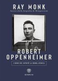 Robert Oppenheimer. L'uomo che inventò la bomba atomica Robert Oppenheimer. L'uomo che inventò la bomba atomica
