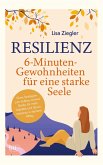 Resilienz - 6-Minuten-Gewohnheiten für eine starke Seele