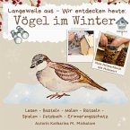 Langeweile aus - Wir entdecken heute: Vögel im Winter