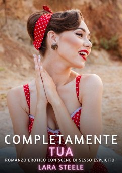 Completamente Tua (eBook, ePUB) - Steele, Lara