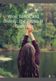 Wine, Dance, and Divinity: The Rituals of Dionysus (eBook, ePUB)