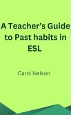 A Teacher's Guide to Past Habits in ESL (eBook, ePUB) A Teacher's Guide to Past Habits in ESL (eBook, ePUB)