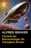Fairoglans Bruder: Chronik der Sternenkrieger 46 (eBook, ePUB) Fairoglans Bruder: Chronik der Sternenkrieger 46 (eBook, ePUB)