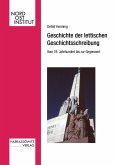 Geschichte der lettischen Geschichtsschreibung. Vom 19. Jahrhundert bis zur Gegenwart (eBook, PDF)