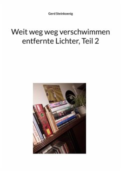 Weit weg weg verschwimmen entfernte Lichter, Teil 2 (eBook, ePUB) Weit weg weg verschwimmen entfernte Lichter, Teil 2 (eBook, ePUB)