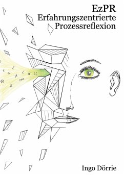 EzPR - Erfahrungszentrierte Prozessreflexion (eBook, ePUB) EzPR - Erfahrungszentrierte Prozessreflexion (eBook, ePUB)