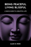 Being Peaceful Living Blissful (eBook, ePUB) Being Peaceful Living Blissful (eBook, ePUB)