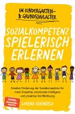 Sozialkompetenz spielerisch erlernen: Kreative Förderung der Sozialkompetenz für mehr Empathie, emotionale Intelligenz und proaktive Konfliktlösung - im Kindergarten- & Grundschulalter (eBook, ePUB)