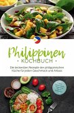 Philippinen Kochbuch: Die leckersten Rezepte der philippinischen Küche für jeden Geschmack und Anlass - inkl. Brotrezepten, Fingerfood, Dips & Getränken (eBook, ePUB)