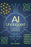 AI Unplugged: Your Everyday Guide to Understanding Artificial Intelligence (eBook, ePUB) AI Unplugged: Your Everyday Guide to Understanding Artificial Intelligence (eBook, ePUB)