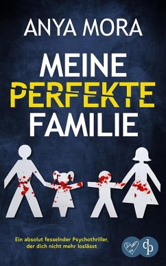 Cover Meine perfekte Familie   Ein absolut fesselnder Psychothriller, der dich nicht mehr loslässt (eBook, ePUB)