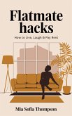Flatmate Hacks (eBook, ePUB) Flatmate Hacks (eBook, ePUB)