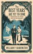 The Best Years Are Yet to Come (eBook,... - Bild 1