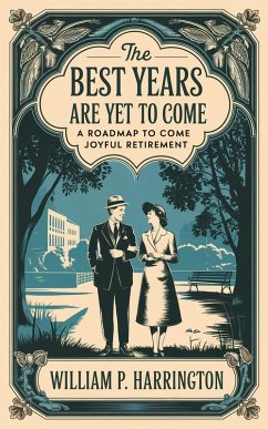 The Best Years Are Yet to Come (eBook, ePUB) - Harrington, William P.