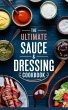 The Ultimate Sauce & Dressing Cookbook... - Bild 1