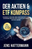 Der Aktien & ETF Kompass: Ein Wegweiser zu Wohlstand, hohem Lebensstandard und sicherer Altersvorsorge durch intelligente Geldanlage am Aktienmarkt und passive Einnahmen - inkl. Starter-Anleitung (eBook, ePUB)
