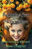 Rebirth After Menopause - Embracing a Vibrant New Chapter (eBook, ePUB)