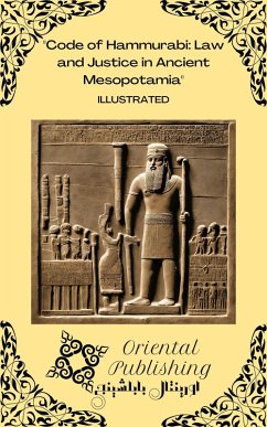 Code of Hammurabi Law and Justice in Ancient Mesopotamia (eBook, ePUB) - Publishing, Oriental