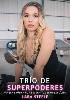 Trío de Superpoderes (eBook, ePUB) - Steele, Lara