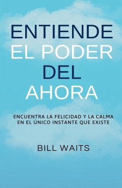 Entiende el Poder del Ahora - Waits, Bill