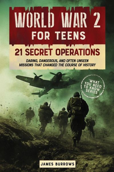 World War 2 for Teens - 21 Secret Operations World War 2 for Teens - 21 Secret Operations