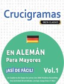 CRUCIGRAMAS EN ALEMÁN PARA MAYORES - ¡ASÍ DE FÁCIL! - VOL.1 - DELTA CLASSICS - UN CUADERNO DE SOPAS DE LETRAS CON 2000 PALABRAS ESCONDIDAS - UNA ACTIVIDAD DIVERTIDÍSIMA. ¡INCLUYE JUEGO EXTRA Y MÁS!