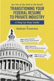 Transitioning Your Federal Resume to Private Industry Transitioning Your Federal Resume to Private Industry