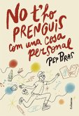 No t'ho prenguis com una cosa personal No t'ho prenguis com una cosa personal
