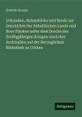 Urkunden, Aktenstücke und Briefe zur Geschichte der Anhaltischen Lande und ihrer Fürsten unter dem Drucke des dreißigjährigen Krieges: nach den Archivalien auf der Herzoglichen Bibliothek zu Cöthen Urkunden, Aktenstücke und Briefe zur Geschichte der Anhaltischen Lande und ihrer Fürsten unter dem Drucke des dreißigjährigen Krieges: nach den Archivalien auf der Herzoglichen Bibliothek zu Cöthen
