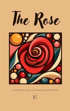 Cover The Rose And Other Bilingual Italian-English Short Stories