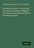 Uebersicht der Aemter-Vertheilung und wissenschaftlichen Thätigkeit des Naturwissenschaftlichen Vereins zu Hamburg-Altona