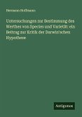 Untersuchungen zur Bestimmung des Werthes von Species und Varietät: ein Beitrag zur Kritik der Darwin'schen Hypothese Untersuchungen zur Bestimmung des Werthes von Species und Varietät: ein Beitrag zur Kritik der Darwin'schen Hypothese
