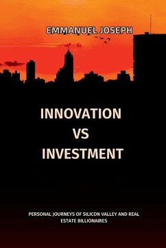 Cover Innovation vs. Investment, Personal Journeys of Silicon Valley and Real Estate Billionaires