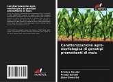 Caratterizzazione agro-morfologica di genotipi promettenti di mais Caratterizzazione agro-morfologica di genotipi promettenti di mais