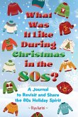 What Was It Like During Christmas in the 80s? What Was It Like During Christmas in the 80s?