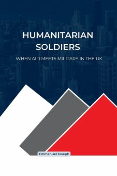 Cover Humanitarian Soldiers, When Aid Meets Military in the UK
