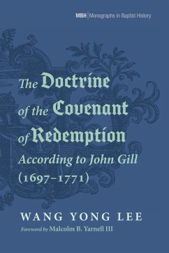The Doctrine of the Covenant of Redemption According to John Gill (1697-1771) The Doctrine of the Covenant of Redemption According to John Gill (1697-1771)
