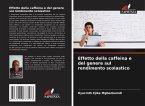 Effetto della caffeina e del genere sul rendimento scolastico Effetto della caffeina e del genere sul rendimento scolastico