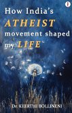 How India's Atheist Movement Shaped My Life How India's Atheist Movement Shaped My Life